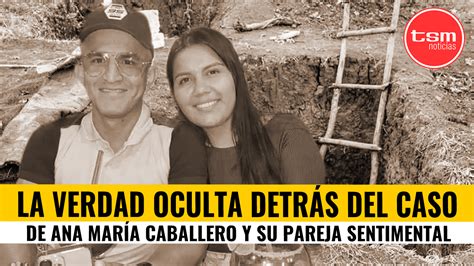 La verdad oculta, detrás del caso de Ana María Caballero y su novio ...