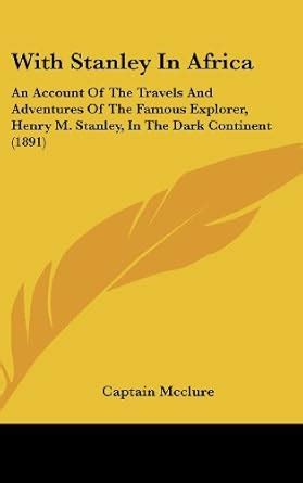 Buy With Stanley in Africa: An Account of the Travels and Adventures of ...