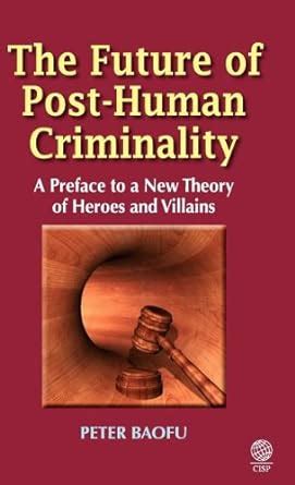 Buy The Future of Post-human Criminality: A Preface to a New Theory of ...