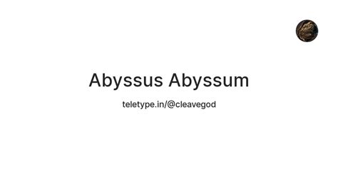 Abyssus Abyssum — Teletype