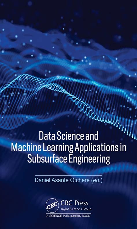 Data Science and Machine Learning Applications in Subsurface ...