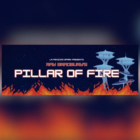 Ray Bradburys Pillar of Fire - Presented by La Fenices Spark, 2307 ...