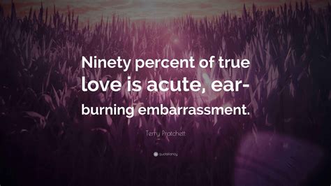 Ears Burning Quotes Terry Pratchett Quote: “Ninety Percent Of True