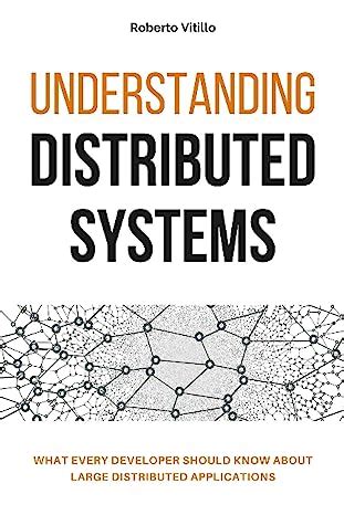 Understanding Distributed Systems: What every developer should know ...