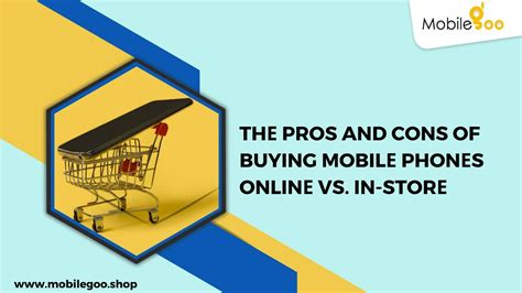 Thе Pros and Cons of buying Mobilе Phonеs Onlinе vs. In-Storе