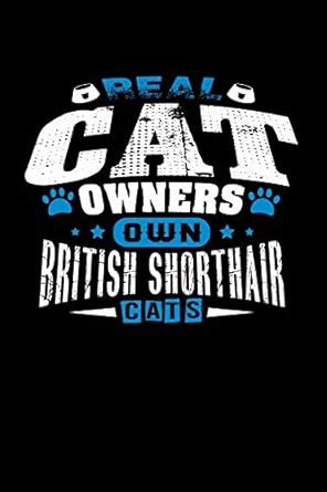 Buy Real Cat Owners Own British Shorthair Cats: Blank Lined Journal For ...