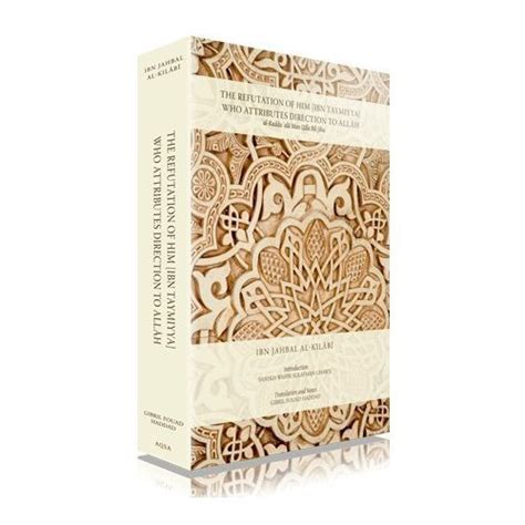 The Refutation of Him [Ibn Taymiyya] Who Attributes Direction to Allah ...