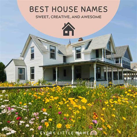 245 Best House Names (Sweet, Creative, and Awesome) - Every Little Name
