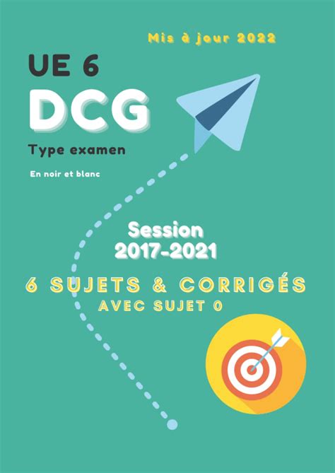 Buy UE 6 DCG Type examen Session 2017-2021 6 Sujets avec Sujet 0 ...