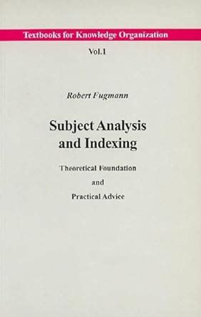 Buy Subject Analysis and Indexing: Theoretical Foundation and Practical ...