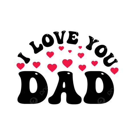 I Love You Dad Vector, Dad Lover, Dad T Shirt, Father Day PNG and ...