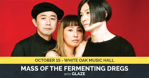 Mass of the Fermenting Dregs with Glaze, White Oak Music Hall, Houston ...