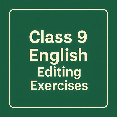 BEST CLASS 9 EDITING PRACTICE QUESTIONS FOR STUDENTS - COMPETITIVE ENGLISH