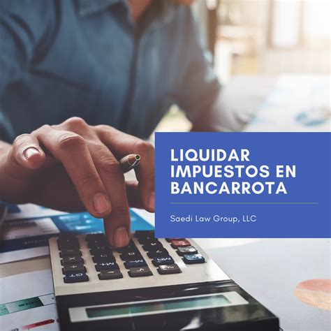 LIQUIDAR IMPUESTOS EN BANCARROTA – Saedi Law Group