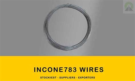 Inconel 783 wires stockiest suppliers