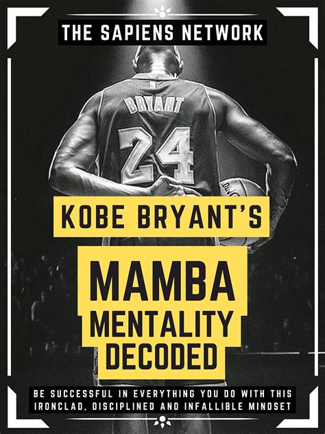 Kobe Bryant’s Mamba Mentality Decoded: Be Successful In Everything You ...