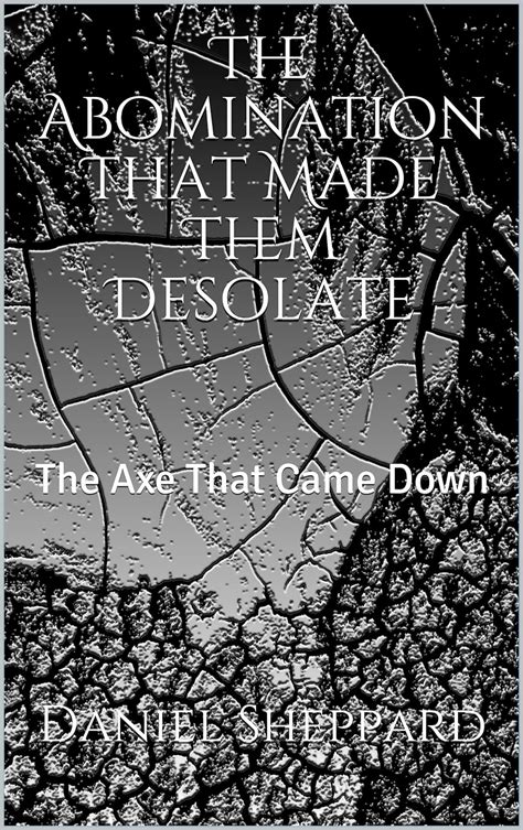 The Abomination That Made Them Desolate: The Axe That Came Down eBook ...