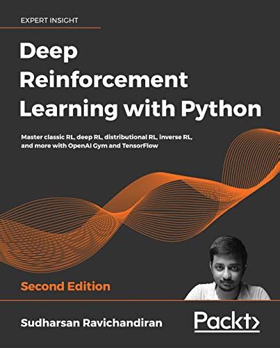 Deep Reinforcement Learning with Python: Master classic RL, deep RL ...