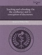 Buy Teaching and Schooling: On the Confluence and Re-Conception of ...