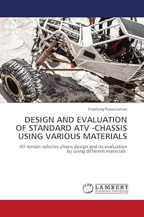 DESIGN AND EVALUATION OF STANDARD ATV -CHASSIS USING VARIOUS MATERIALS ...