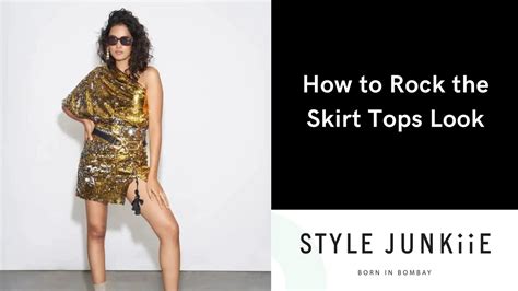 How to Rock the Skirt Tops Look – Style Junkiie