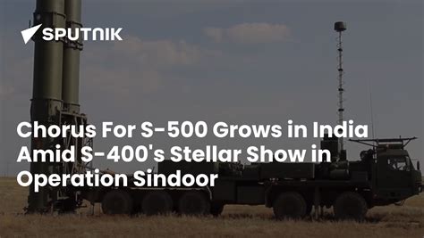 Chorus For S-500 Grows in India Amid S-400's Stellar Show in Operation ...