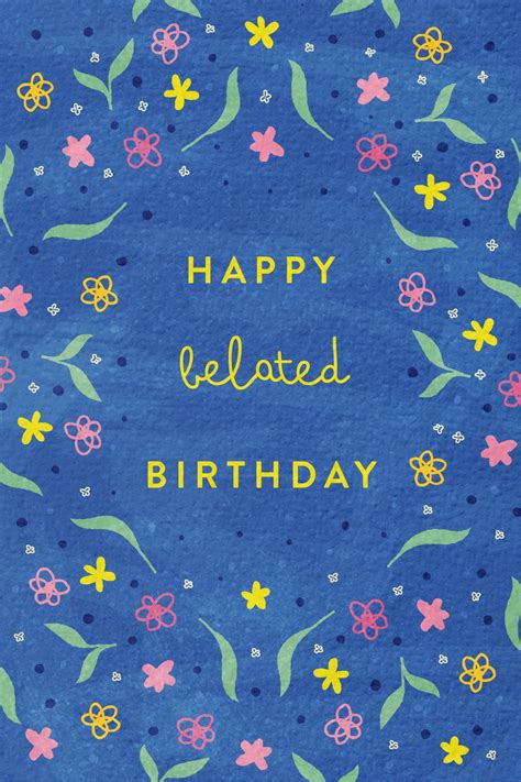 Belated Birthday Images 122 Belated Birthday Wishes For Everyone In