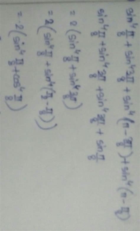 Show that Sin^4 π/8 + Sin^4 3π/8 + Sin^4 5π/8 + Sin^4 7π/8 = 3/2 ...