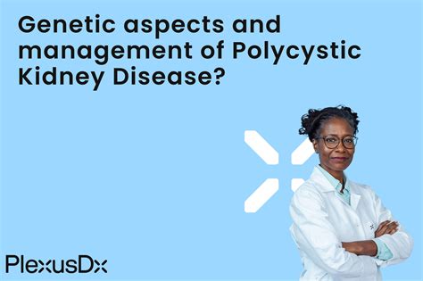 Genetic aspects and management of Polycystic Kidney Disease? – PlexusDx