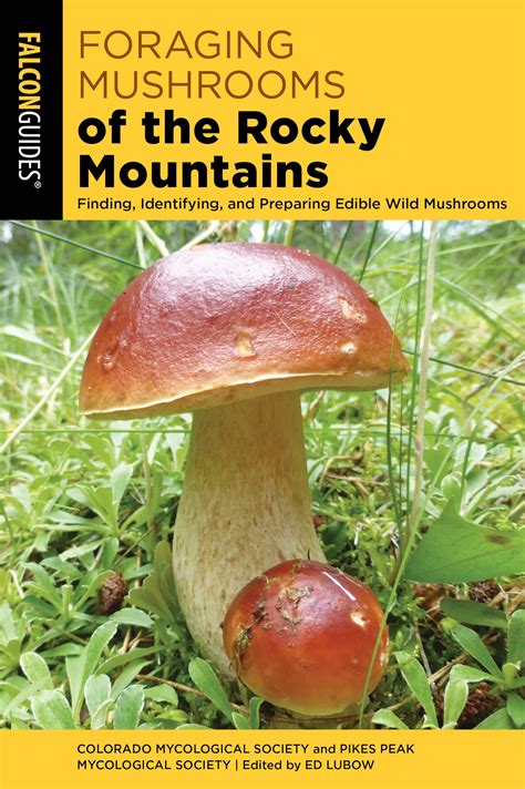 Foraging Mushrooms of the Rocky Mountains: Finding, Identifying, and ...