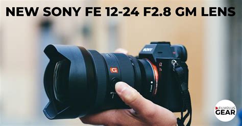 Sony Announces New FE 12-24 F2.8 GM Lens - filmplusgear