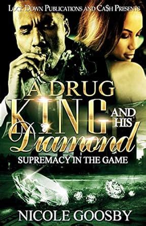 A Drug King and His Diamond: Supremacy in the Game: 1 : Goosby, Nicole ...