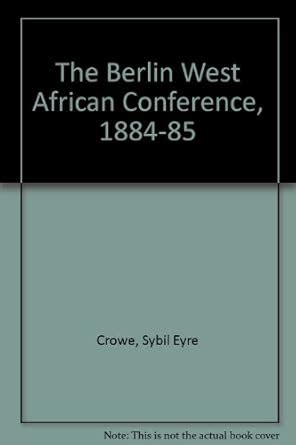 Buy The Berlin West African Conference, 1884-85 Book Online at Low ...
