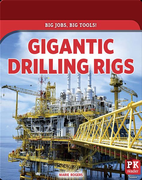 Big Jobs, Big Tools!: Gigantic Drilling Rigs Book by Marie Rogers | Epic