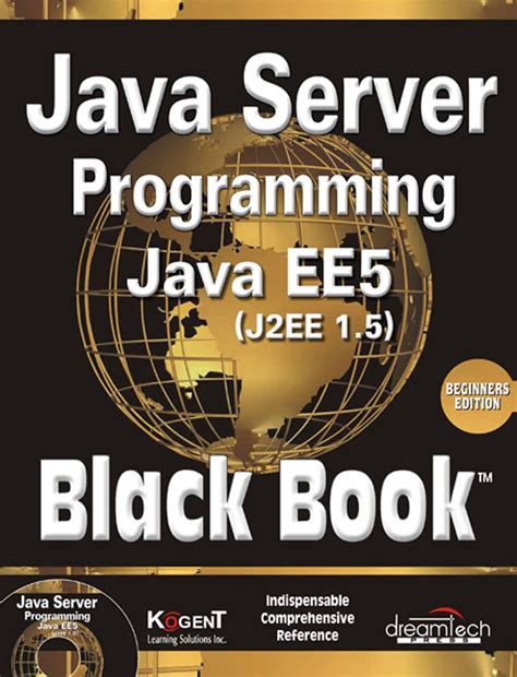 Java Server Programming, Java EE5 (J2EE 1.5) Black Book, Beginner ed ...