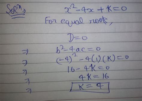 find the value of k for which the equation x^2-4x+k=0 has equal roots ...