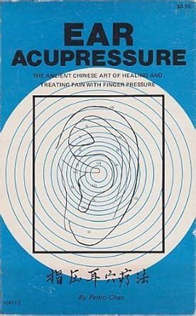 Ear Acupressure: The Ancient Chinese Art of Healing and Treating Pain ...