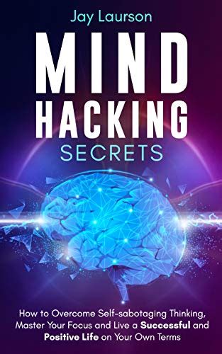 Mind Hacking Secrets: How to Overcome Self-sabotaging Thinking, Master ...
