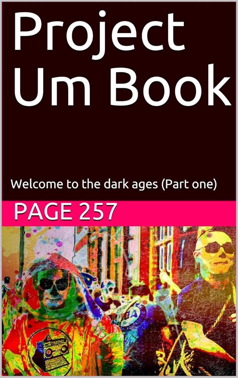 Project Um Book: Welcome to the dark ages (Part one) eBook : 257, Page ...