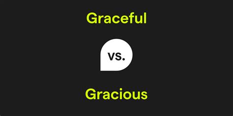 Graceful vs. Gracious: What's the Difference?