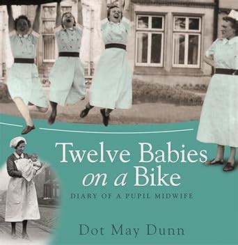 Buy Twelve Babies on a Bike: Diary of a Pupil Midwife Book Online at ...