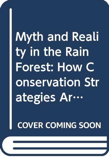 Buy Myth & Reality in the Rain Forest – How Conservation Strategies are ...
