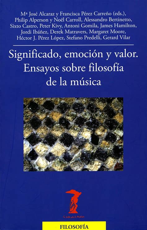 Significado, emoción y valor: Ensayos sobre filosofía de la música (La ...