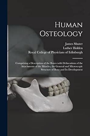 Buy Human Osteology: Comprising a Description of the Bones With ...
