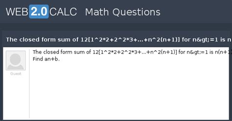 View question - The closed form sum of 12[1^2*2+2^2*3+...+n^2(n+1)] for ...