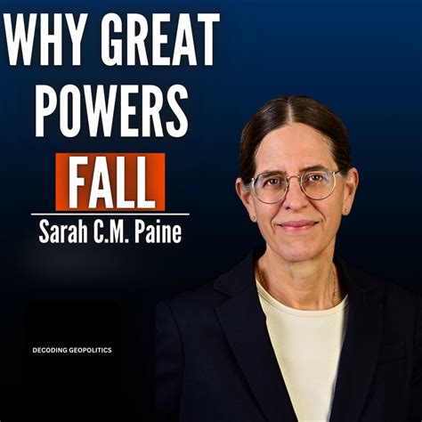 #60 Sarah C.M. Paine: How Supe…–Decoding Geopolitics Podcast with ...