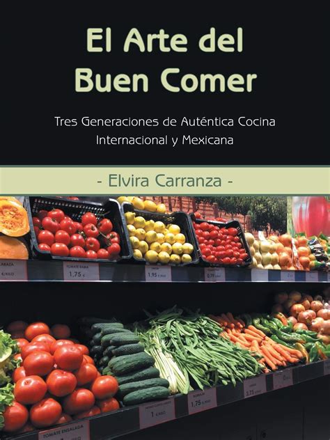 El Arte Del Buen Comer Tres Generaciones De Autentica Cocina ...