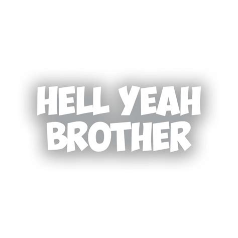 Hell Yeah Brother Precision Cut Decal