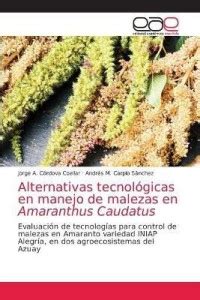 Alternativas tecnologicas en manejo de malezas en Amaranthus Caudatus ...