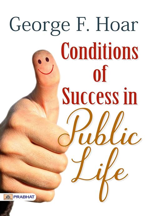 Conditions of Success in Public Life by George F. Hoar: Achieving ...